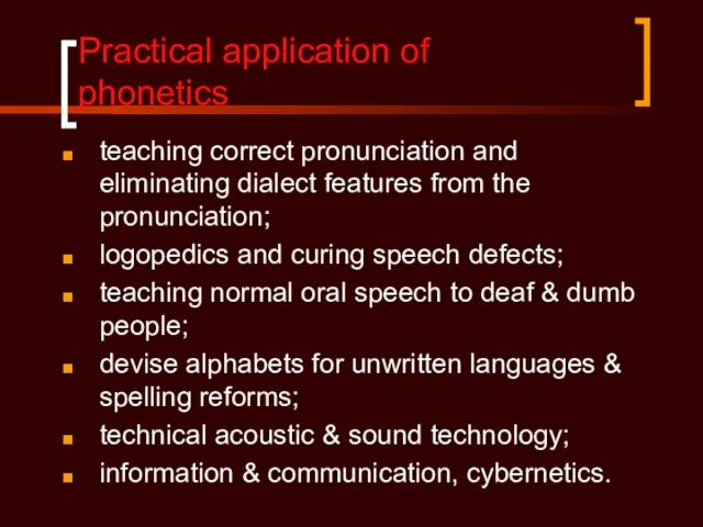 Practical application of phonetics teaching correct pronunciation and eliminating dialect features from