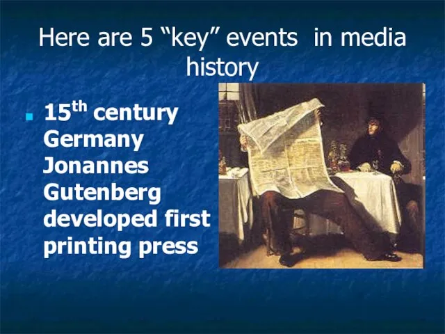 Here are 5 “key” events in media history 15th century Germany Jonannes