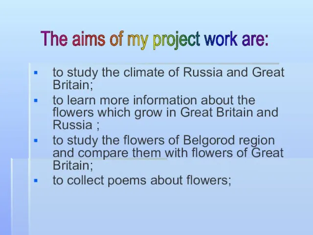 to study the climate of Russia and Great Britain; to learn more