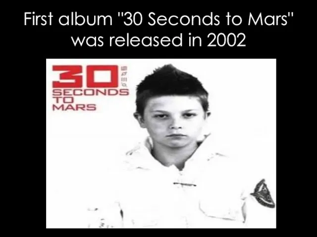 First album "30 Seconds to Mars" was released in 2002