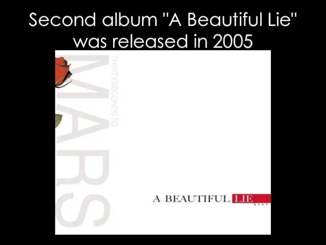 Second album "A Beautiful Lie" was released in 2005