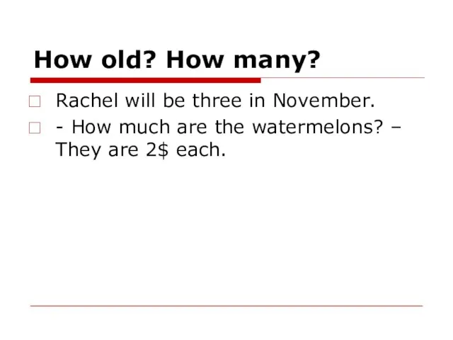 How old? How many? Rachel will be three in November. - How