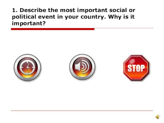 1. Describe the most important social or political event in your country. Why is it important?