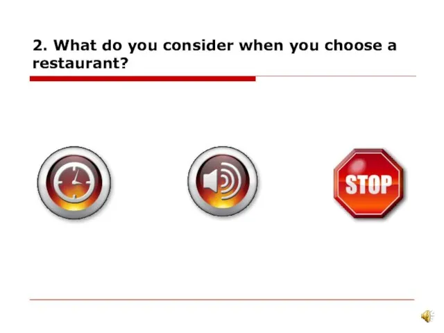 2. What do you consider when you choose a restaurant?