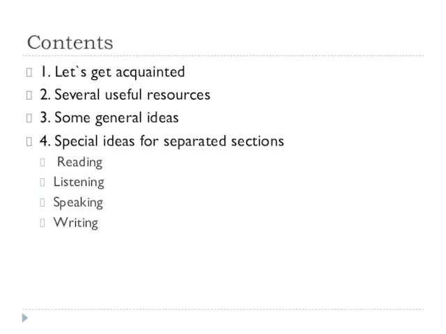 Contents 1. Let`s get acquainted 2. Several useful resources 3. Some general