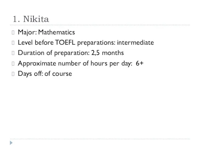 1. Nikita Major: Mathematics Level before TOEFL preparations: intermediate Duration of preparation:
