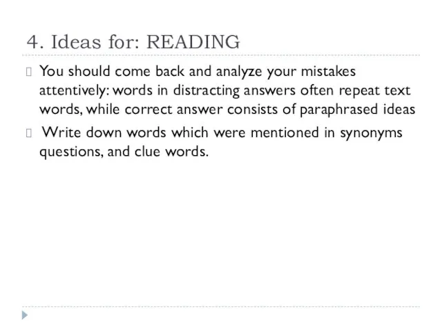 4. Ideas for: READING You should come back and analyze your mistakes