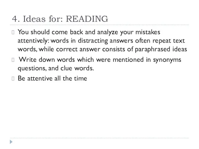 4. Ideas for: READING You should come back and analyze your mistakes