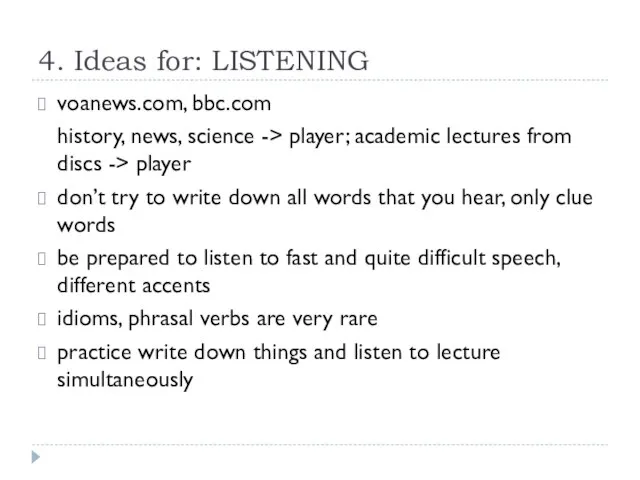 4. Ideas for: LISTENING voanews.com, bbc.com history, news, science -> player; academic