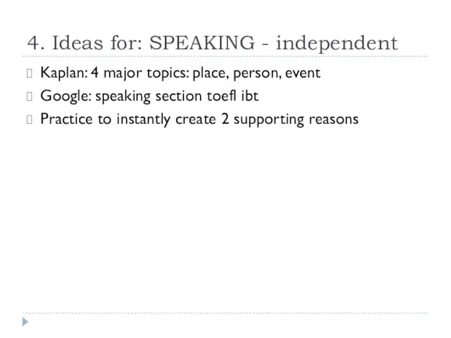 4. Ideas for: SPEAKING - independent Kaplan: 4 major topics: place, person,