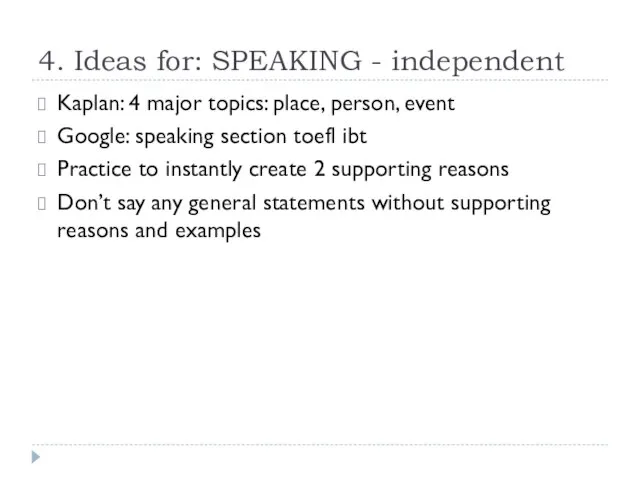 4. Ideas for: SPEAKING - independent Kaplan: 4 major topics: place, person,