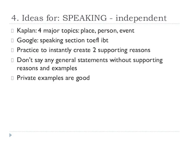 4. Ideas for: SPEAKING - independent Kaplan: 4 major topics: place, person,