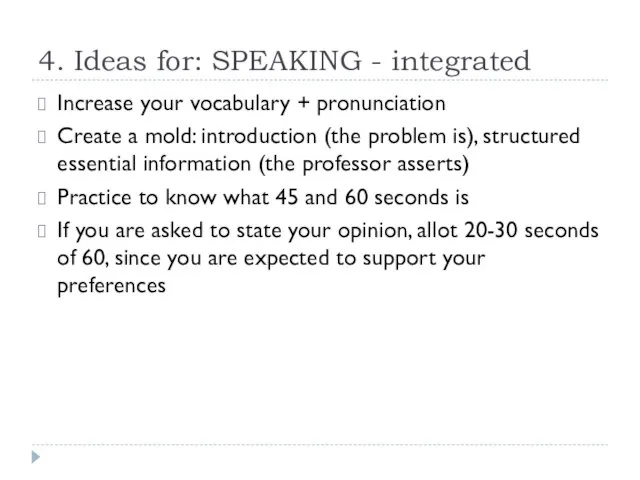 4. Ideas for: SPEAKING - integrated Increase your vocabulary + pronunciation Create