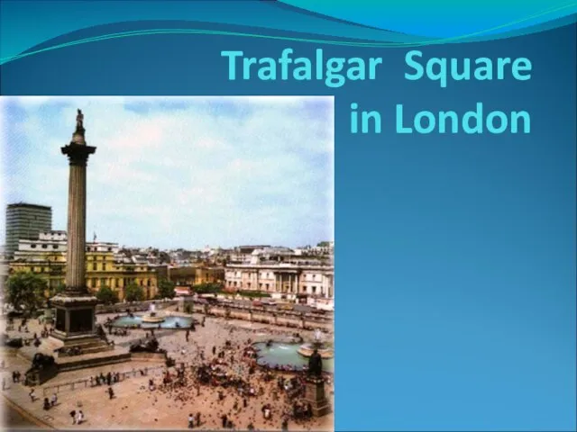 Trafalgar Square in London