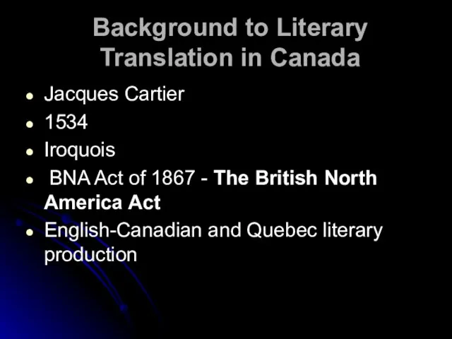 Background to Literary Translation in Canada Jacques Cartier 1534 Iroquois BNA Act
