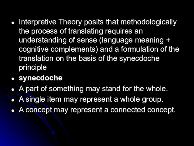 Interpretive Theory posits that methodologically the process of translating requires an understanding