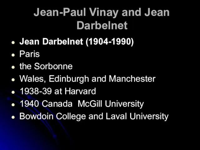 Jean-Paul Vinay and Jean Darbelnet Jean Darbelnet (1904-1990) Paris the Sorbonne Wales,