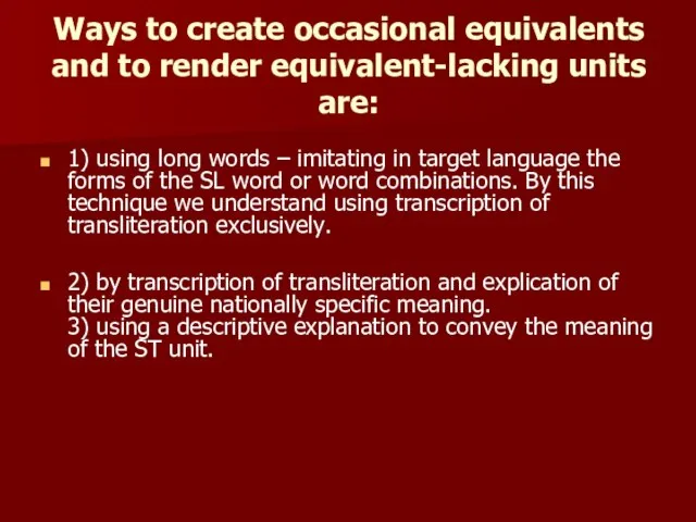 Ways to create occasional equivalents and to render equivalent-lacking units are: 1)