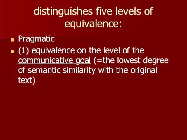 distinguishes five levels of equivalence: Pragmatic (1) equivalence on the level of