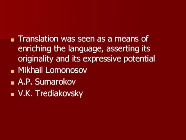 Translation was seen as a means of enriching the language, asserting its