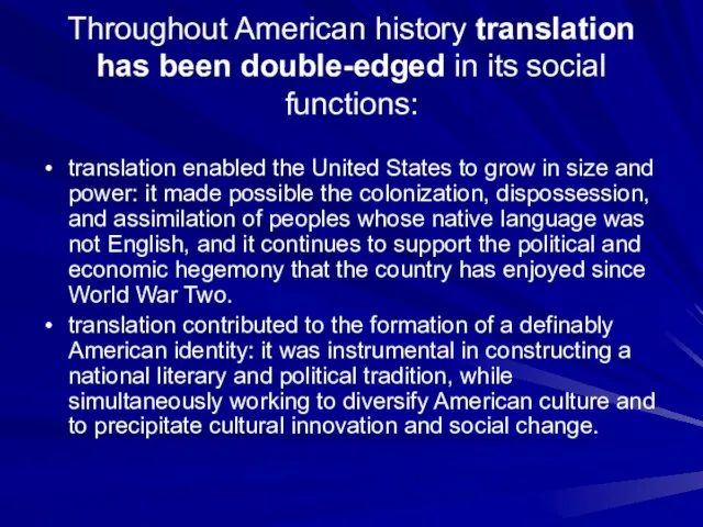 Throughout American history translation has been double-edged in its social functions: translation
