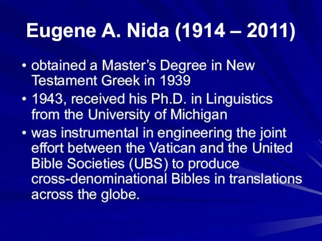 Eugene A. Nida (1914 – 2011) obtained a Master’s Degree in New