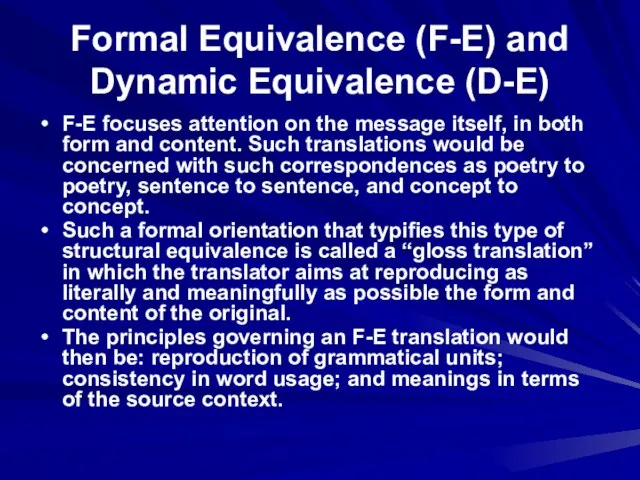 Formal Equivalence (F-E) and Dynamic Equivalence (D-E) F-E focuses attention on the