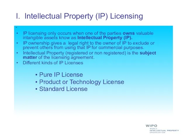 I. Intellectual Property (IP) Licensing ” IP licensing only occurs when one