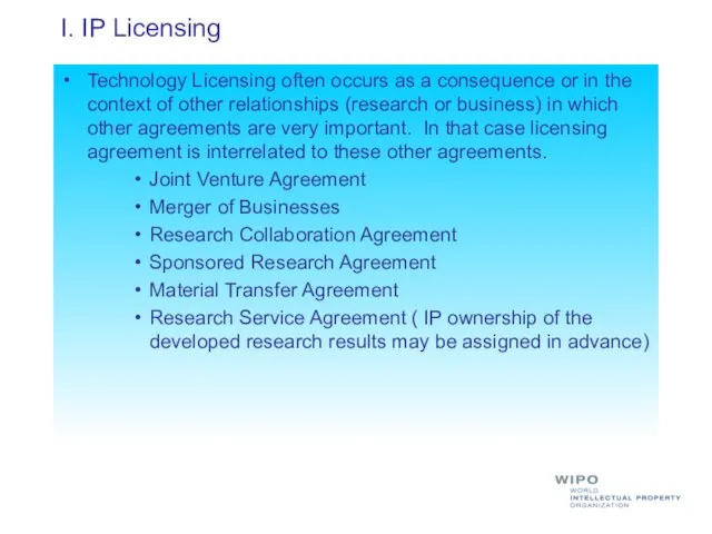 I. IP Licensing Technology Licensing often occurs as a consequence or in