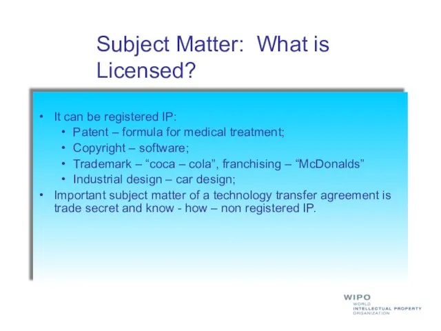 It can be registered IP: Patent – formula for medical treatment; Copyright