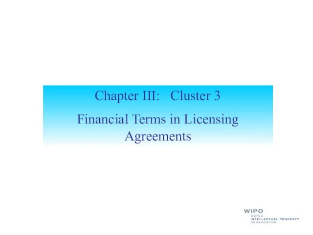 Chapter III: Cluster 3 Financial Terms in Licensing Agreements