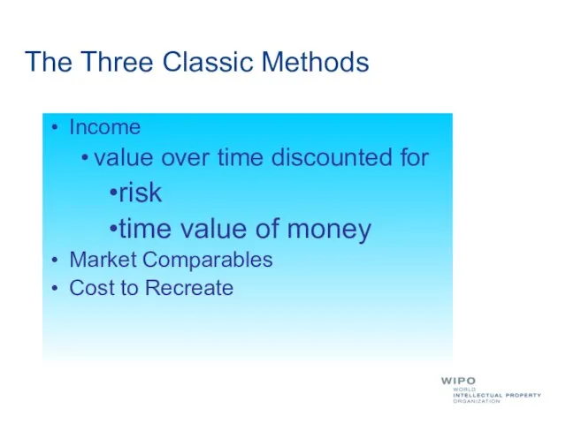 The Three Classic Methods Income value over time discounted for risk time