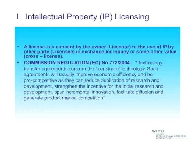 I. Intellectual Property (IP) Licensing A license is a consent by the