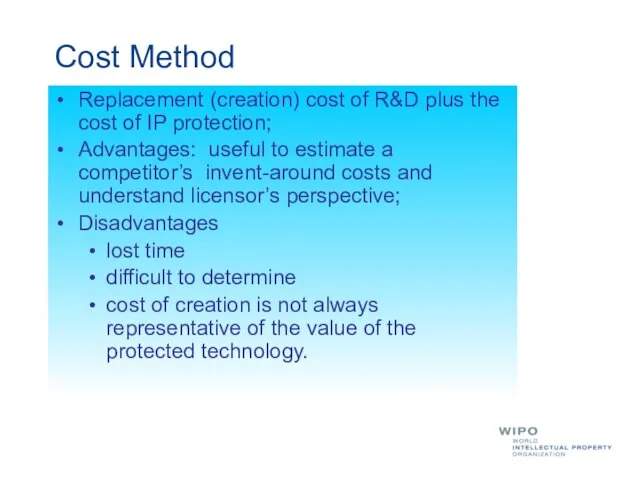 Cost Method Replacement (creation) cost of R&D plus the cost of IP