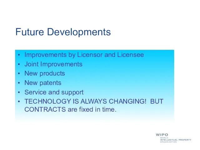 Improvements by Licensor and Licensee Joint Improvements New products New patents Service