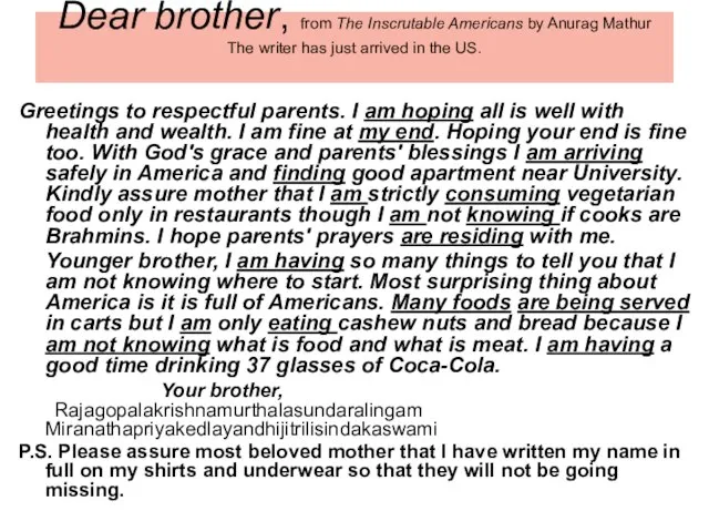 Dear brother, from The Inscrutable Americans by Anurag Mathur The writer has