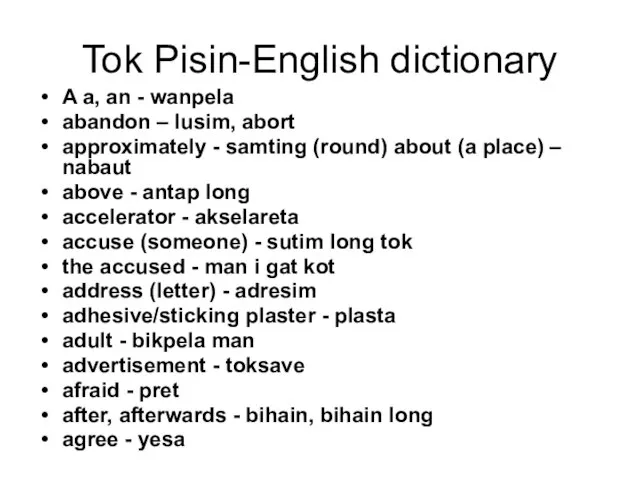 Tok Pisin-English dictionary A a, an - wanpela abandon – lusim, abort