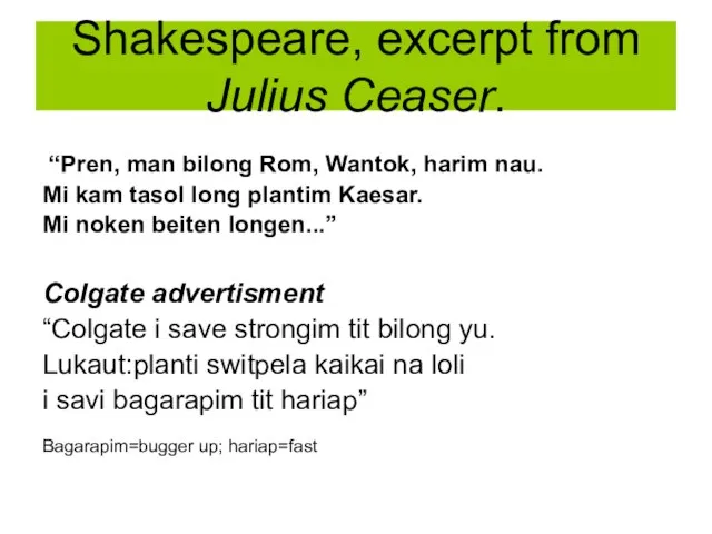 Shakespeare, excerpt from Julius Ceaser. “Pren, man bilong Rom, Wantok, harim nau.