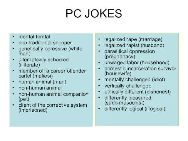 PC JOKES mental-femtal. non-traditional shopper genetically opressive (white man) alternatevily schooled (illiterate)