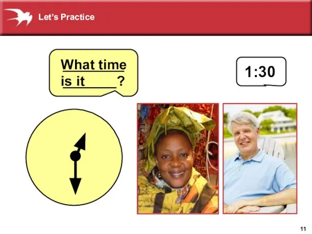 1:30 What time is it _______________? Let’s Practice