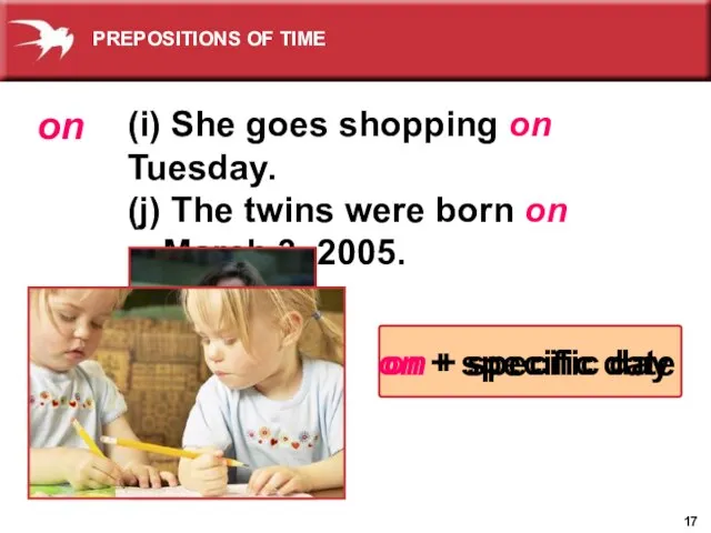 (i) She goes shopping on Tuesday. (j) The twins were born on