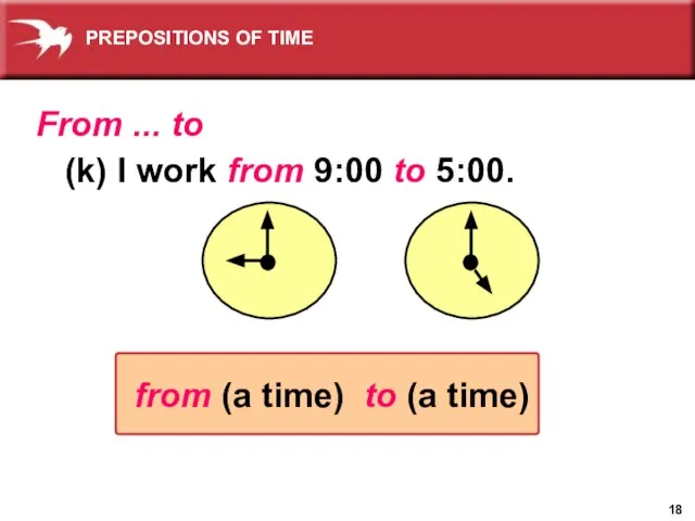 (k) I work from 9:00 to 5:00. From ... to from (a