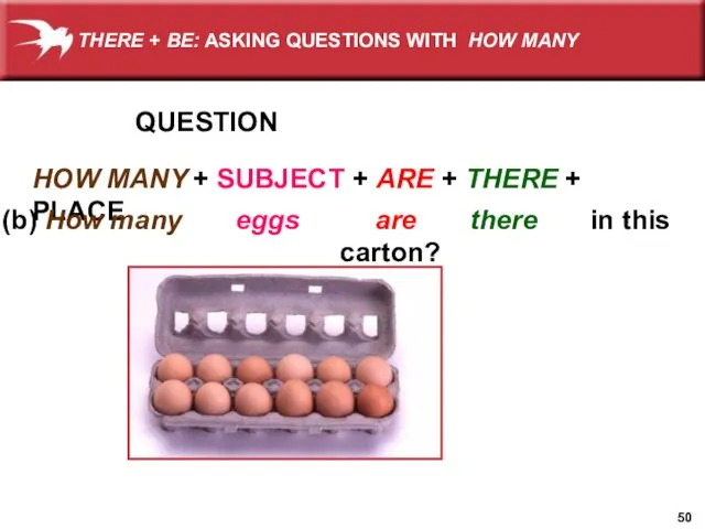 QUESTION HOW MANY + SUBJECT + ARE + THERE + PLACE (b)