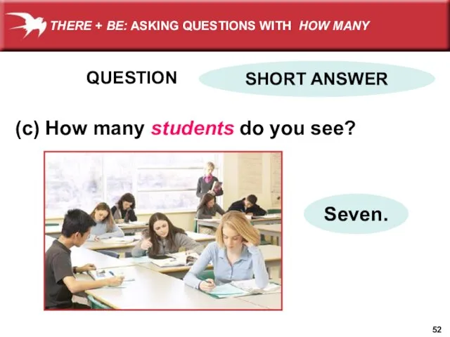 QUESTION (c) How many students do you see? Seven. SHORT ANSWER THERE