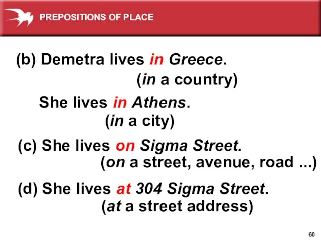 (on a street, avenue, road ...) (b) Demetra lives in Greece. She