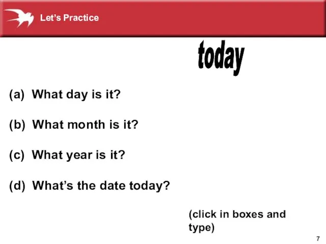 (a) What day is it? (b) What month is it? (c) What