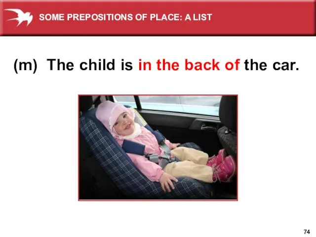 (m) The child is in the back of the car. SOME PREPOSITIONS OF PLACE: A LIST