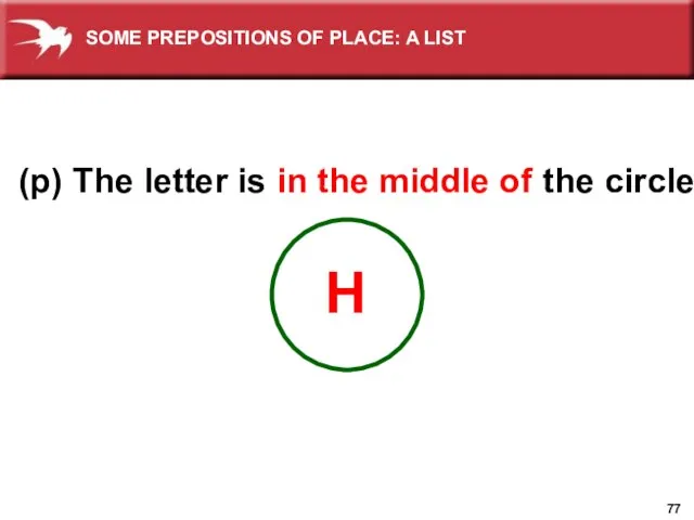 (p) The letter is in the middle of the circle. H SOME