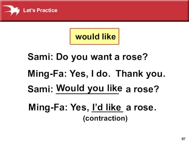 Sami: ____________ Sami: Do you want a rose? Ming-Fa: Yes, I do.