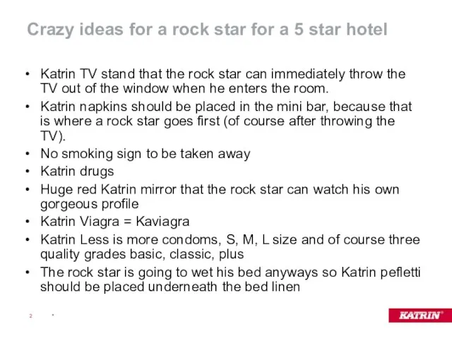 Crazy ideas for a rock star for a 5 star hotel Katrin